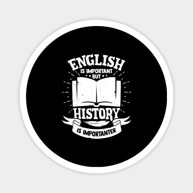 English Is Important But History Is Importanter Magnet by Dolde08